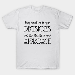 Stay committed to your decisions, but stay flexible in your approach | Ambitious T-Shirt